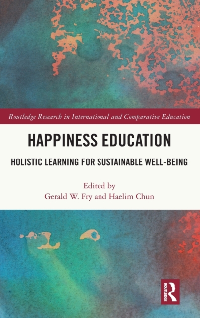 Happiness Education : Holistic Learning for Sustainable Well-Being, Hardback Book