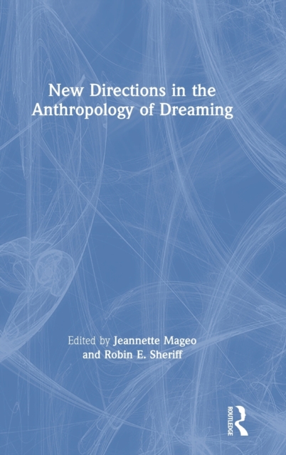 New Directions in the Anthropology of Dreaming, Hardback Book