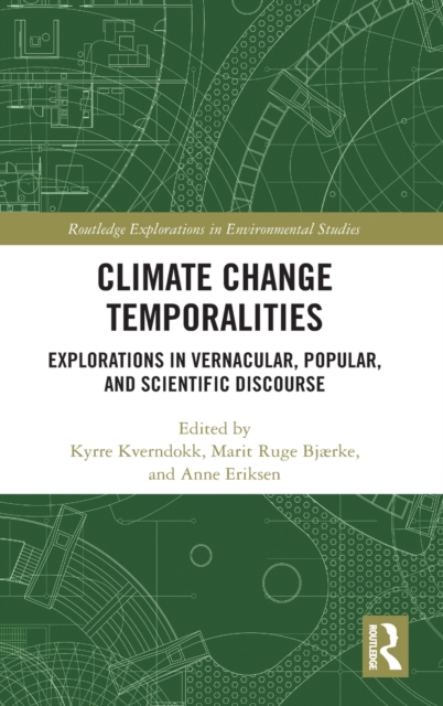 Climate Change Temporalities : Explorations in Vernacular, Popular, and Scientific Discourse, Hardback Book