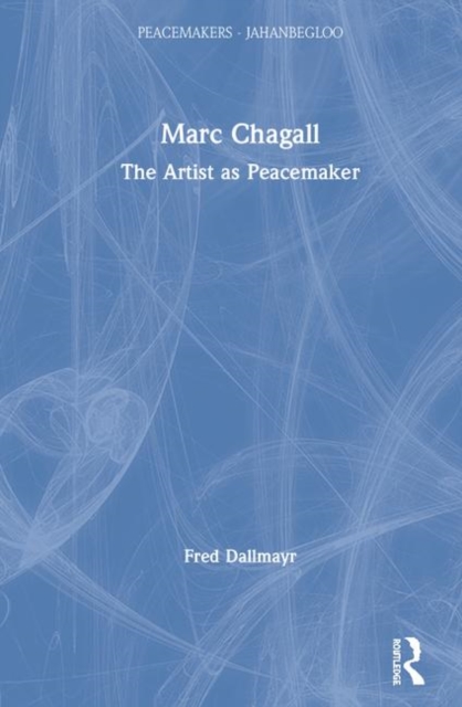 Marc Chagall : The Artist as Peacemaker, Hardback Book