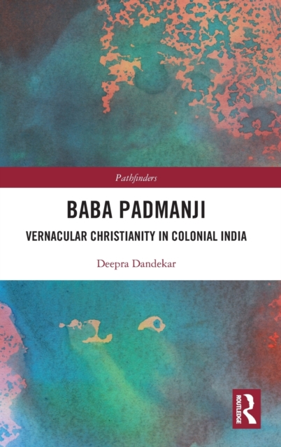 Baba Padmanji : Vernacular Christianity in Colonial India, Hardback Book