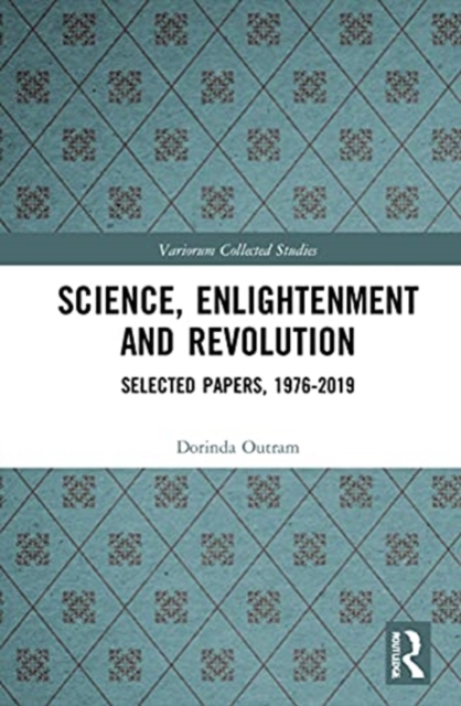 Science, Enlightenment and Revolution : Selected Papers, 1976-2019, Hardback Book