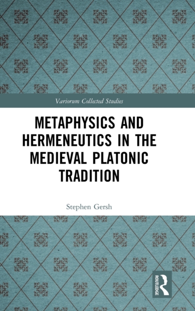 Metaphysics and Hermeneutics in the Medieval Platonic Tradition, Hardback Book