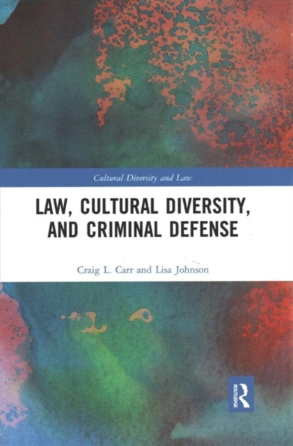 Law, Cultural Diversity, and Criminal Defense, Paperback / softback Book