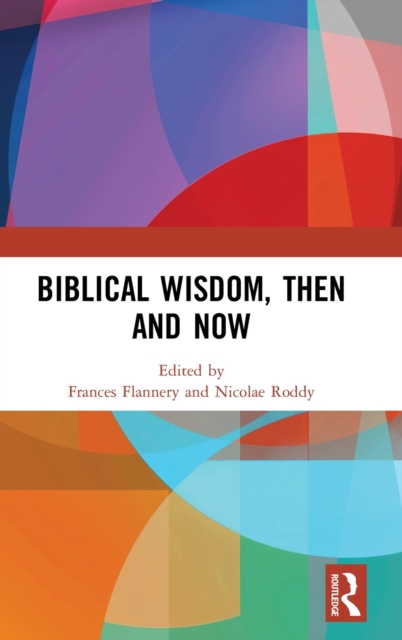Biblical Wisdom, Then and Now, Hardback Book