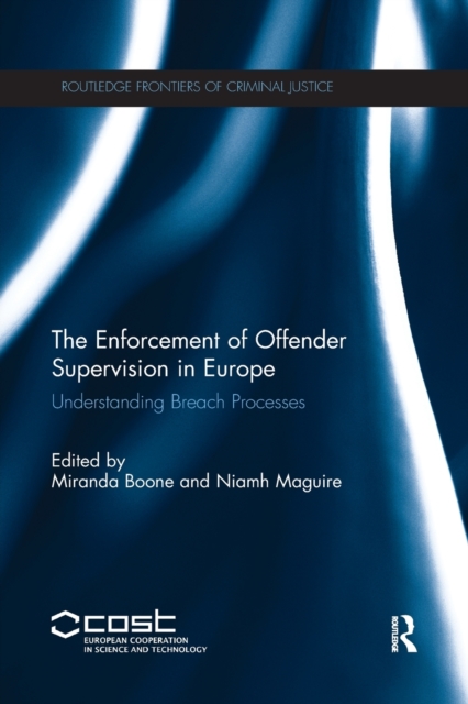 The Enforcement of Offender Supervision in Europe : Understanding Breach Processes, Paperback / softback Book