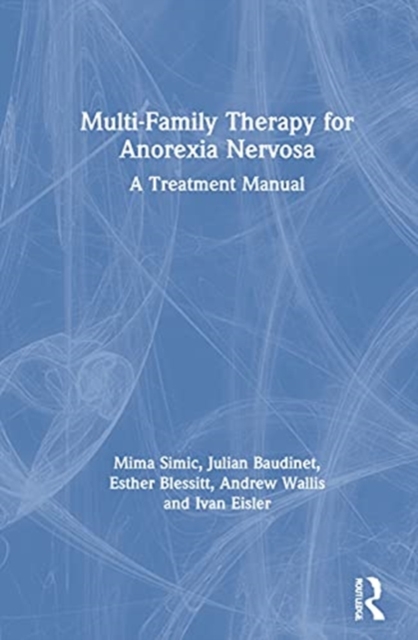 Multi-Family Therapy for Anorexia Nervosa : A Treatment Manual, Hardback Book