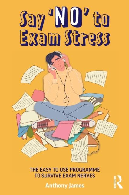Say 'No' to Exam Stress : The Easy to Use Programme to Survive Exam Nerves, Paperback / softback Book