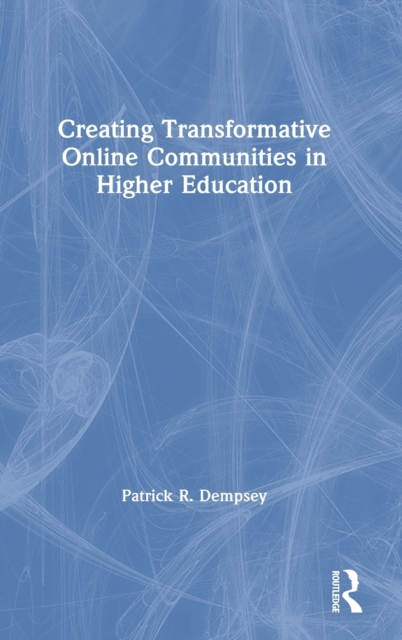 Creating Transformative Online Communities in Higher Education, Hardback Book
