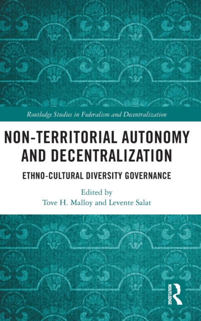 Non-Territorial Autonomy and Decentralization : Ethno-Cultural Diversity Governance, Hardback Book