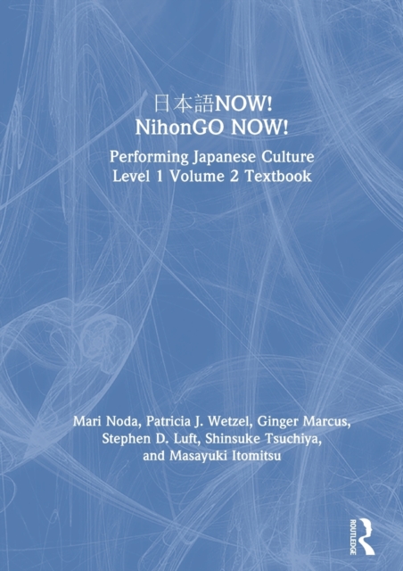???NOW! NihonGO NOW! : Performing Japanese Culture – Level 1 Volume 2 Textbook, Hardback Book
