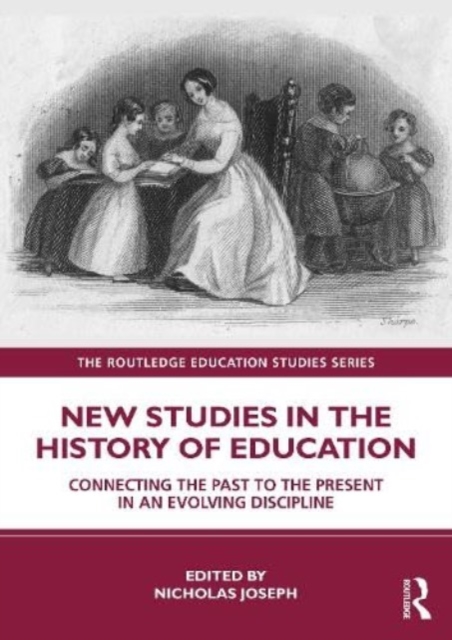 New Studies in the History of Education : Connecting the Past to the Present in an Evolving Discipline, Paperback / softback Book