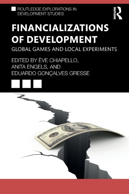 Financializations of Development : Global Games and Local Experiments, Paperback / softback Book
