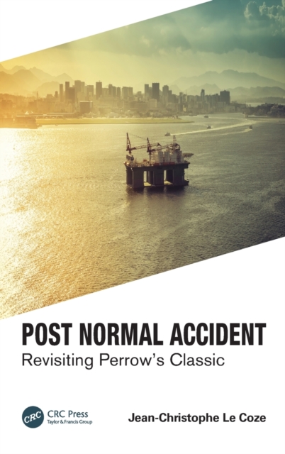 Post Normal Accident : Revisiting Perrow’s Classic, Hardback Book