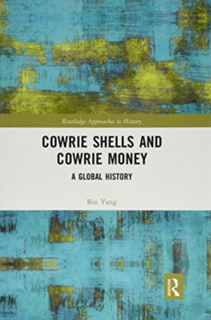 Cowrie Shells and Cowrie Money : A Global History, Paperback / softback Book