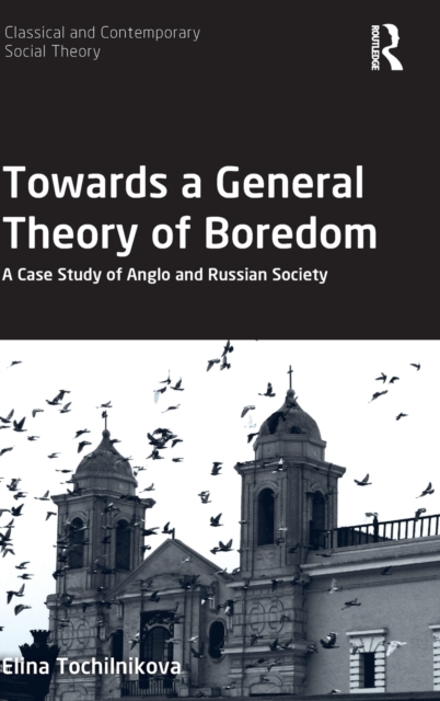 Towards a General Theory of Boredom : A Case Study of Anglo and Russian Society, Hardback Book