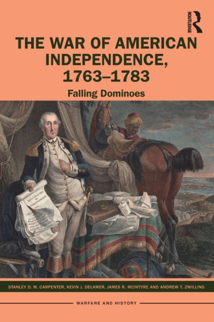 The War of American Independence, 1763-1783 : Falling Dominoes, Paperback / softback Book