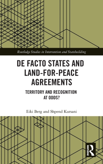 De Facto States and Land-for-Peace Agreements : Territory and Recognition at Odds?, Hardback Book