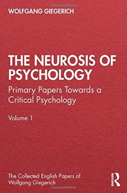 The Neurosis of Psychology : Primary Papers Towards a Critical Psychology, Volume 1, Hardback Book