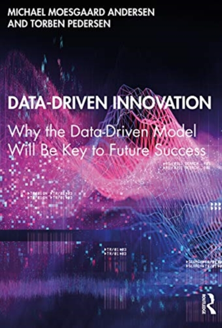 Data-Driven Innovation : Why the Data-Driven Model Will Be Key to Future Success, Hardback Book
