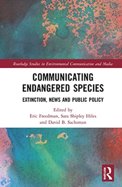 Communicating Endangered Species : Extinction, News and Public Policy, Hardback Book