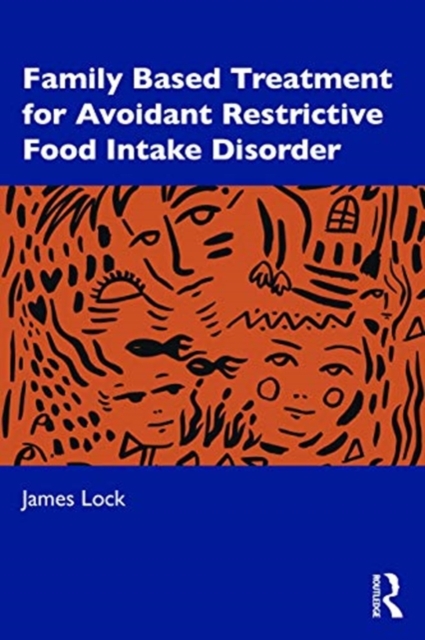Family-Based Treatment for Avoidant/Restrictive Food Intake Disorder, Paperback / softback Book