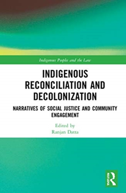 Indigenous Reconciliation and Decolonization : Narratives of Social Justice and Community Engagement, Hardback Book