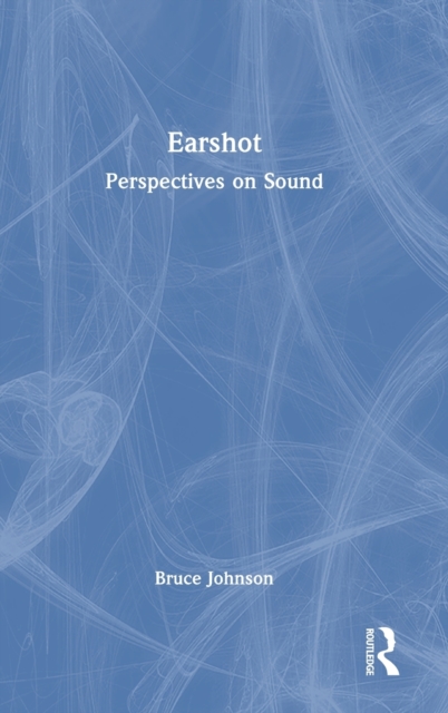 Earshot : Perspectives on Sound, Hardback Book