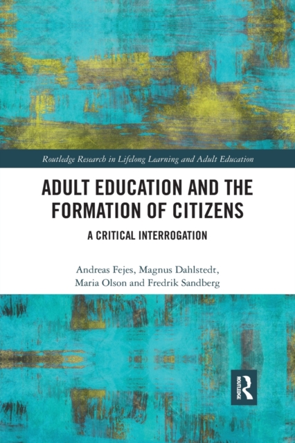Adult Education and the Formation of Citizens : A Critical Interrogation, Paperback / softback Book