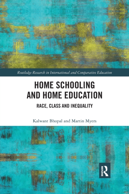 Home Schooling and Home Education : Race, Class and Inequality, Paperback / softback Book