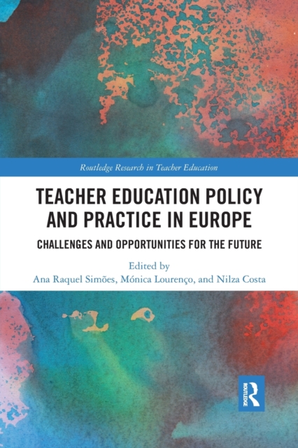 Teacher Education Policy and Practice in Europe : Challenges and Opportunities for the Future, Paperback / softback Book