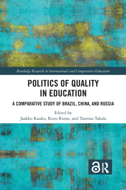 Politics of Quality in Education : A Comparative Study of Brazil, China, and Russia, Paperback / softback Book