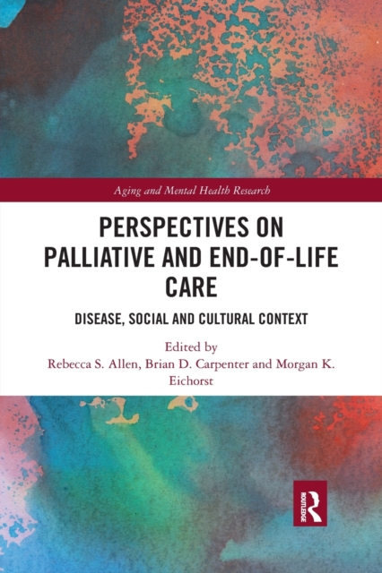 Perspectives on Palliative and End-of-Life Care : Disease, Social and Cultural Context, Paperback / softback Book