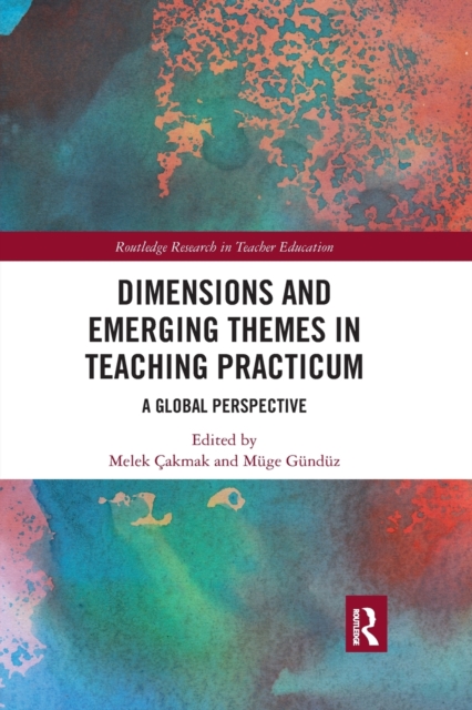 Dimensions and Emerging Themes in Teaching Practicum : A Global Perspective, Paperback / softback Book