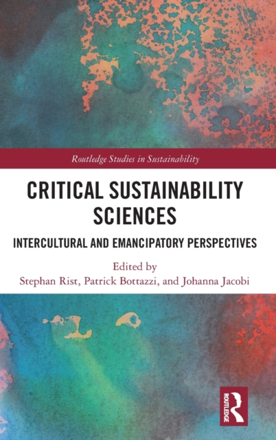 Critical Sustainability Sciences : Intercultural and Emancipatory Perspectives, Hardback Book