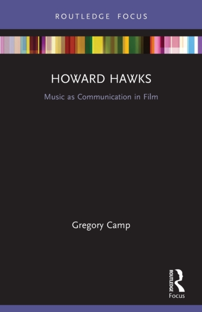 Howard Hawks : Music as Communication in Film, Paperback / softback Book