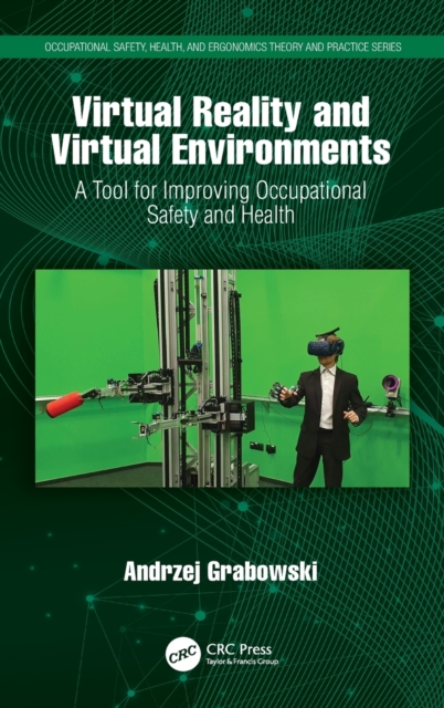Virtual Reality and Virtual Environments : A Tool for Improving Occupational Safety and Health, Hardback Book