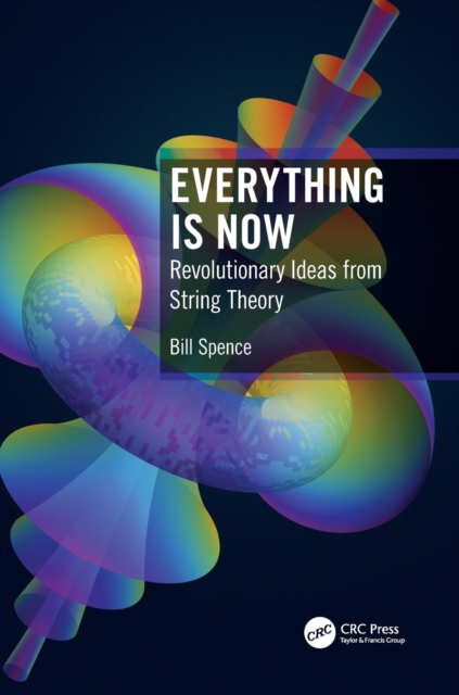 Everything is Now : Revolutionary Ideas from String Theory, Paperback / softback Book