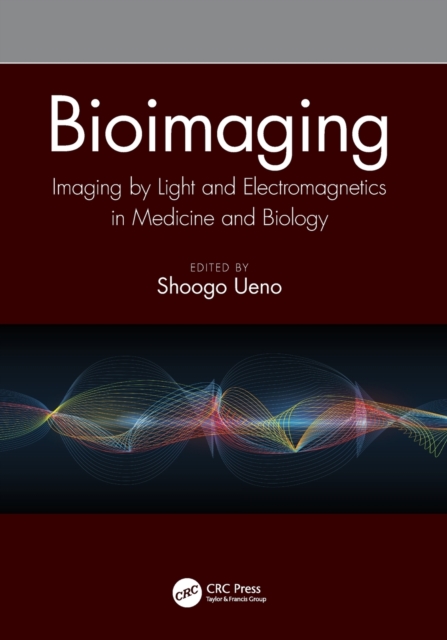 Bioimaging : Imaging by Light and Electromagnetics in Medicine and Biology, Paperback / softback Book