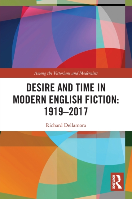 Desire and Time in Modern English Fiction: 1919-2017, Paperback / softback Book