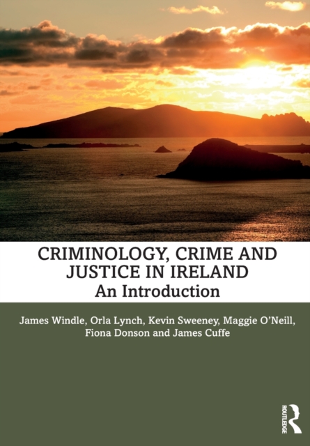 Criminology, Crime and Justice in Ireland : An Introduction, Paperback / softback Book