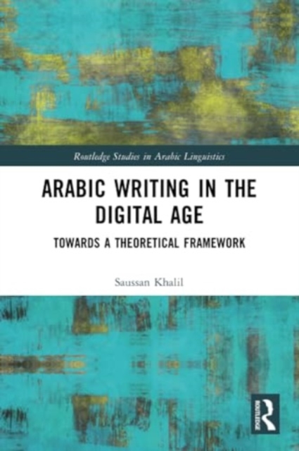 Arabic Writing in the Digital Age : Towards a Theoretical Framework, Paperback / softback Book