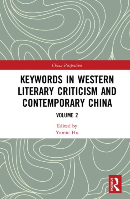 Keywords in Western Literary Criticism and Contemporary China : Volume 2, Hardback Book