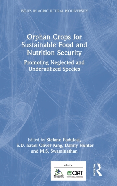 Orphan Crops for Sustainable Food and Nutrition Security : Promoting Neglected and Underutilized Species, Hardback Book