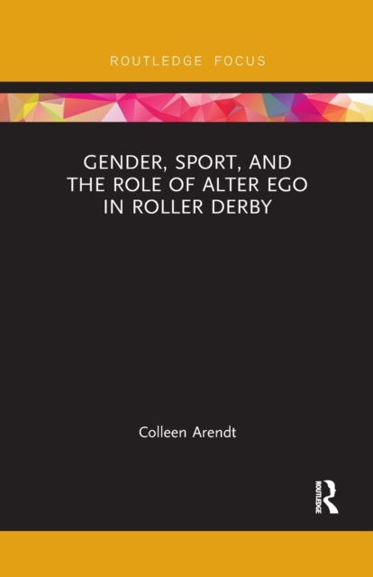 Gender, Sport, and the Role of Alter Ego in Roller Derby, Paperback / softback Book