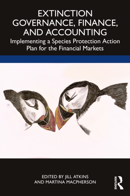 Extinction Governance, Finance and Accounting : Implementing a Species Protection Action Plan for the Financial Markets, Paperback / softback Book