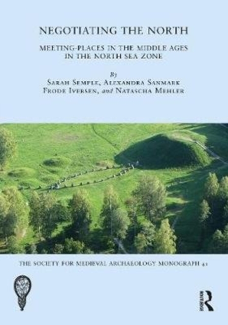 Negotiating the North : Meeting-Places in the Middle Ages in the North Sea Zone, Hardback Book