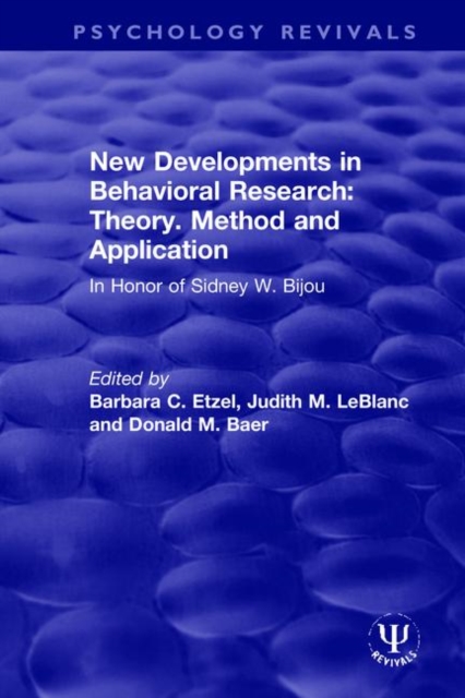 New Developments in Behavioral Research: Theory, Method and Application : In Honor of Sidney W. Bijou, Hardback Book