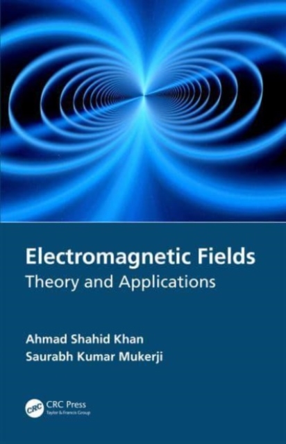 Electromagnetic Fields : Theory and Applications, Paperback / softback Book