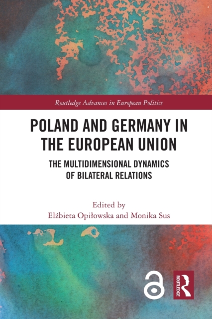 Poland and Germany in the European Union : The Multidimensional Dynamics of Bilateral Relations, Paperback / softback Book